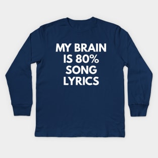 My Brain Is 80% Song Lyrics Kids Long Sleeve T-Shirt